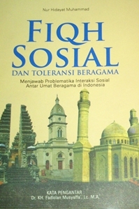 Fiqh Sosial dan Toleransi Beragama: Menjawab Problematika Interaksi Sosial Antar Umat Beragama di Indonesia