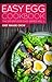 Easy Egg Cookbook (Eggs Cookbook, Eggs Recipes, Egg Cookbook, Egg Recipes, Eggs 1)