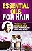 Essential Oils for Hair by Lily Penrose