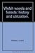 Welsh Woods and Forests: History and Utilization