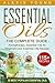 Essential Oils for Beginners: The Complete Guide: Over 150 Powerful Recipes That Really Works, Aromatherapy, Essential Oils, Carrier Oils (Essential Oils ... Essential Oils Recipes, Aromatherapy)