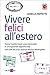 Vivere felici all'estero (Book friend) (Italian Edition)