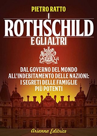 I Rothschild e gli altri: Dal governo del mondo all'indebitamento delle nazioni, i segreti delle famiglie più potenti (Kindle Edition)