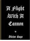 A Flight with a Cannon by Victor Hugo
