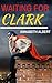 Waiting for Clark
