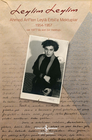 Leylim Leylim - Ahmed Arif'ten Leylâ Erbil'e Mektuplar 1954-1957 -ve 1977'de son bir mektup- (Paperback)