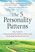 The 5 Personality Patterns:...