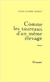 Comme Les Taureaux D'un Même Elevage: Roman