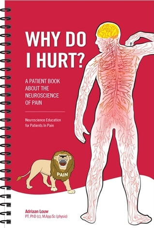 Why Do I Hurt?: A Patient Book About the Neuroscience of Pain