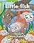 The Little Fish Who Couldn'...