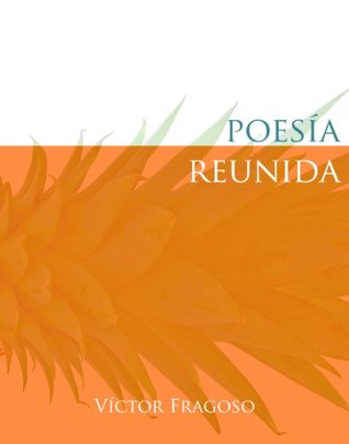Poesía reunida - Víctor Fragoso (Spanish Edition)