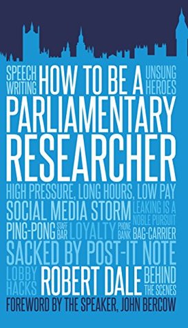 How to Be a Parliamentary Researcher (Kindle Edition)