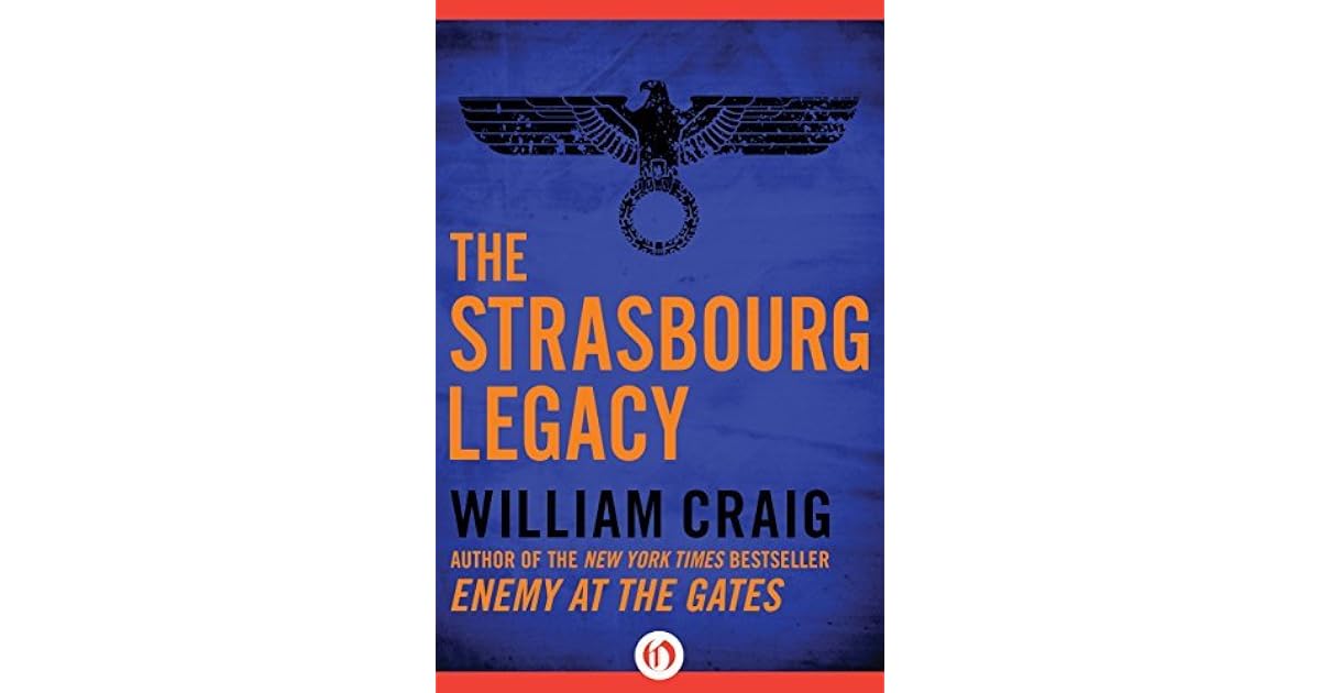 The Strasbourg Legacy By William Craig