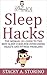 Sleep Hacks: The Woman-101 Guide to the Best Sleep Cures for Overcoming Health and Fitness Problems