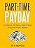 PART-TIME PAYDAY: 15 Ways To Make Part-Time Income From Home