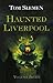 Haunted Liverpool: Volume 7