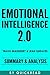 Emotional Intelligence 2.0: By Travis Bradberry and Jean Greaves | Summary & Analysis