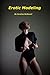 Erotic Modeling