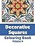 Decorative Squares Colouring Book Volume 6 (Art-Filled Fun Colouring Books)