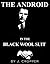 The Android in the Black Wool Suit: Book One of the Trilogy