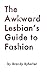 The Awkward Lesbian's Guide to Fashion