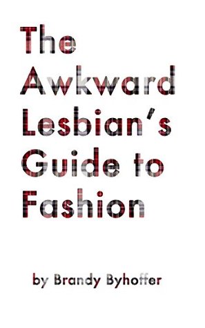 The Awkward Lesbian's Guide to Fashion (Kindle Edition)