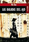 Las baladas del ajo (BOLSILLO) by Mo Yan