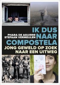 Ik dus naar Compostela - Jong geweld op zoek naar een uitweg (Paperback)