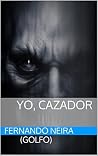Yo, cazador (Spanish Edition) Yo, cazador (Spanish Edition)