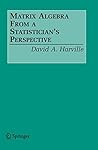 Matrix Algebra From a Statistician's Perspective