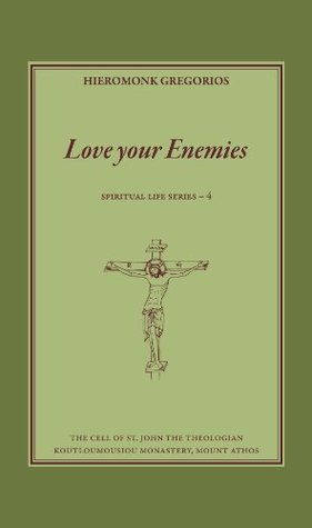 Love your Enemies by Hieromonk Gregorios (2014-08-02)