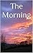 The Morning: Three short st...