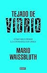 Tejado de vidrio: Cómo recuperar la confianza en chile (Spanish Edition) Tejado de vidrio: Cómo recuperar la confianza en chile (Spanish Edition)