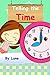 Telling the time: Telling the time, Learn How To Tell Time, Children be joyful to learning the time, Basics of learning.