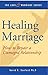 Healing Marriage: How to Repair a Damaged Relationship (The Love and Marriage Series Book 2)