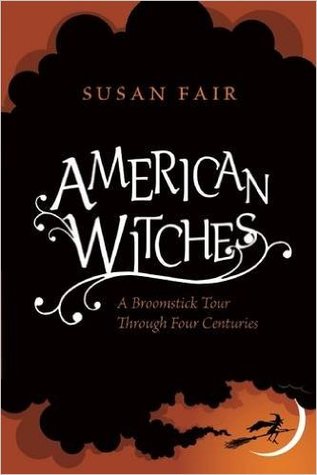 American Witches: A Broomstick Tour Through Four Centuries (Hardcover)