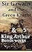 Sir Gawain and the Green Knight & Five “King Arthur” Bonus works: Le Morte d'Arthur, Idylls of the King, King Arthur and His Knights, Sir Gawain and the Green Knight, and A Connecticut Yankee in King