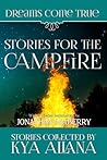 Dreams Come True Anthology Volume One: Stories For The Campfire