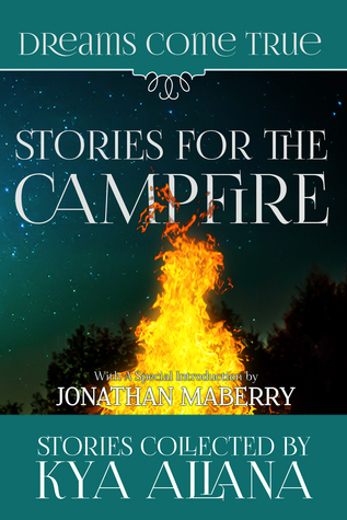 Dreams Come True Anthology Volume One: Stories For The Campfire