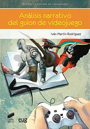 Análisis narrativo del guion de videojuego (Videojuegos) (Spanish Edition)
