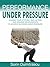 Performance Under Pressure: Change Your Attitude, Take Action and Manage Relationships (Productivity Book 10)