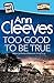 Too Good To Be True by Ann Cleeves