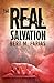 The Real Salvation (Discerning The True From The False Book 1)