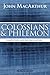 Colossians and Philemon by John F. MacArthur Jr. Colossians and Philemon by John F. MacArthur Jr.