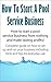 How to Start a Pool Service Business Revised 2nd. Edition: A Complete Guide To Help You Set Up And Run Your Pool Business From The Ground Up