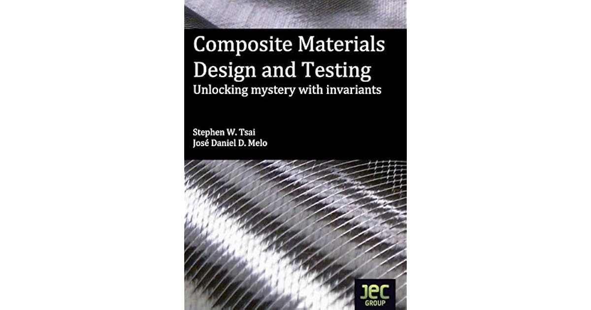 Composite Materials Design and Testing by Stephen W. Tsai