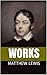 Works by Matthew Lewis: The Monk. Ambition. Life and correspondence. Journal from Jamaica.