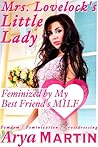 Mrs. Lovelock's Little Lady: Feminized by My Best Friend's MILF