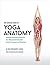The Concise Book of Yoga Anatomy: An Illustrated Guide to the Science of Motion
