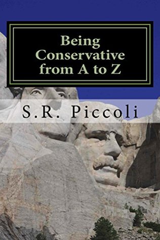 Being Conservative from A to Z: An Anthology and Guide for Busy Conservative-Minded People (Kindle Edition)